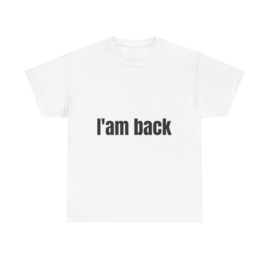 I'am back T-shirt