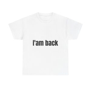 I'am back T-shirt